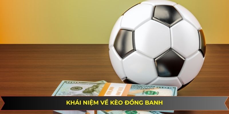 Khái niệm về kèo đồng banh