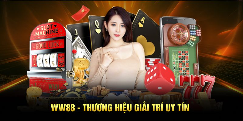 ww88- thương hiệu giải trí uy tín 2025
